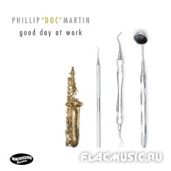 Phillip Doc Martin - Good Day At Work (2013)