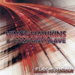 Vince Hawkins & Company Slave - Roads To Freedom (2013)