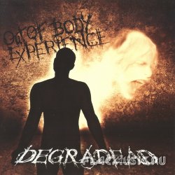 Degradead - Out Of Body Experience (2009)