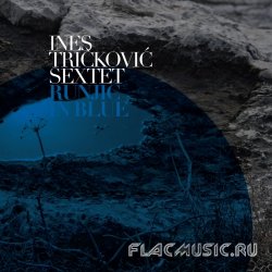 Ines Trickovic Sextet - Runjic In Blue (2013)