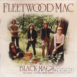 Fleetwood Mac - Black Magic - The Best Of The Early Years (2011)