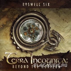 Roswell Six - Terra Incognita: Beyond The Horizon (2009)