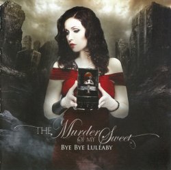 The Murder Of My Sweet - Bye Bye Lullaby (2012)