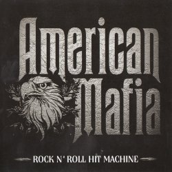 American Mafia - Rock N' Roll Hit Machine (2014)