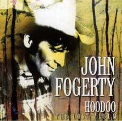 John Fogerty - Hoodoo (The Lost Album) (2013)