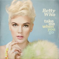 Betty Who - Take Me When You Go (2014)