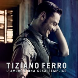 Tiziano Ferro - L’amore E' Una Cosa Semplice (2011)