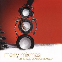 VA - Merry Mixmas - Christmas Classics Remixed (2005)
