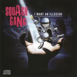 Squash Gang - I Want An Illusion (2014)