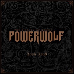 Powerwolf - The History Of Heresy I 2004-2008 [2CD] (2014)