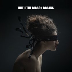 Until The Ribbon Breaks - A Lesson Unlearnt (2015)