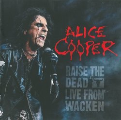 Alice Cooper - Raise The Dead Live From Wacken [2CD] (2014)