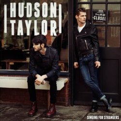 Hudson Taylor - Singing For Strangers - Deluxe Edition (2015)