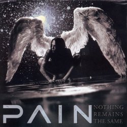 Pain - Nothing Remains The Same (2002)