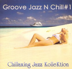 Konstantin Klashtorni -  Chillaxing Jazz Kollektion - Groove Jazz N Chill #1 (2011)