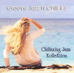 Konstantin Klashtorni - Chillaxing Jazz Kollektion - Groove Jazz N Chill #3 (2013)