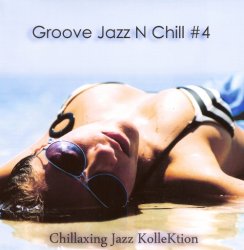 Konstantin Klashtorni - Chillaxing Jazz Kollektion - Groove Jazz N Chill #4 (2015)