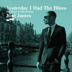 Jose James - Yesterday I Had The Blues - The Music Of Billie Holiday (2015)