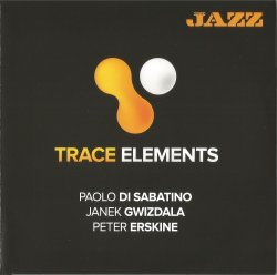 Paolo di Sabatino, Janek Gwizdala, Peter Erskine - Trace Elements (2014)