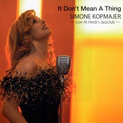 Simone Kopmajer - It Don't Mean A Thing - Live At Heidi's Jazzclub (2014) [Japan]