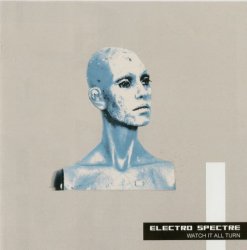 Electro Spectre - Watch It All Turn (2009)