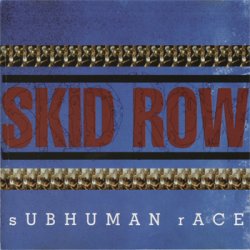 Skid Row - Subhuman Race (1995)