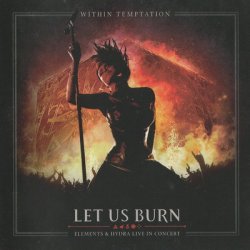 Within Temptation - Let Us Burn - Elements & Hydra Live In Concert [2CD] (2014)