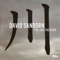 David Sanborn - Time And The River (2015)