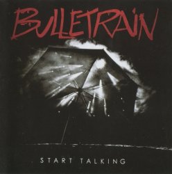 Bulletrain - Start Talking (2014)