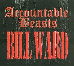 Bill Ward - Accountable Beasts (2015)