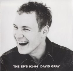 David Gray - The EP's 92-94 (2001)