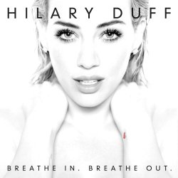 Hilary Duff - Breathe In. Breathe Out. - Deluxe Edition (2015)