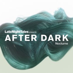 VA - Late Night Tales Presents - After Dark - Nocturne (2015)