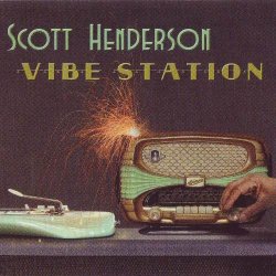 Scott Henderson - Vibe Station (2015)