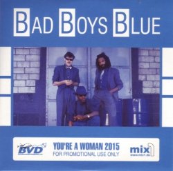 Bad Boys Blue - You're A Woman 2015 [CDS] (2015)