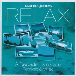 Blank & Jones - Relax. A Decade (2003-2013 Remixed & Mixed) [2CD] (2013)