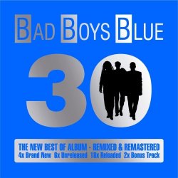 Bad Boys Blue - 30: The New Best Of Album [2CD] (2015)