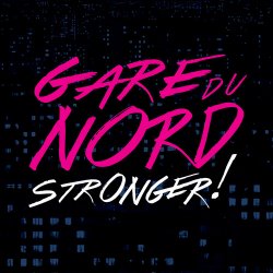 Gare Du Nord - Stronger! (2015)