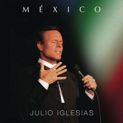 Julio Iglesias - Mexico (2015)