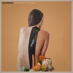 Escondido - Walking With A Stranger (2016)