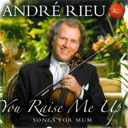 Andre Rieu - You Raise Me Up - Songs For Mum (2010)