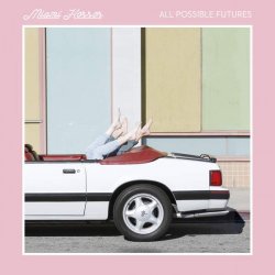 Miami Horror - All Possible Futures (2015)