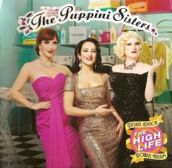 The Puppini Sisters - The High Life - Deluxe Edition [2CD] (2016)