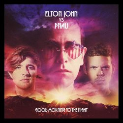 Elton John vs. Pnau - Good Morning To The Night - Deluxe Edition (2012)