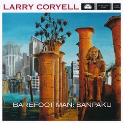 Larry Coryell - Barefoot Man - Sanpaku (2016)