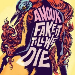 Anouk - Fake It Till We Die (2016)