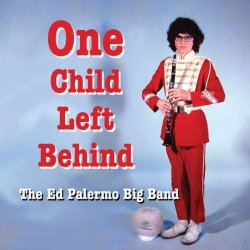 The Ed Palermo Big Band - One Child Left Behind (2016)