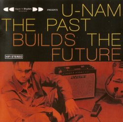 U-Nam - The Past Builds The Future (2005)