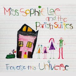 Miss Sophie Lee & The Parish Suites - Traverse This Universe (2016)