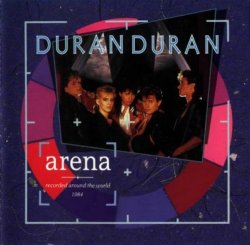 Duran Duran - Arena (1984)